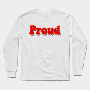 PROUD Long Sleeve T-Shirt